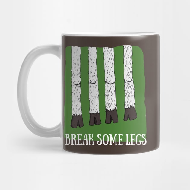 BREAK SOME LEGS by micalef